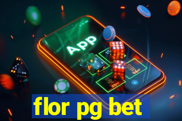 flor pg bet